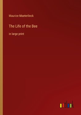 The Life of the Bee