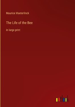 The Life of the Bee