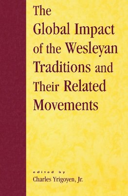 Global Impact of the Wesleyan Traditions and Their Related Movements