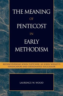 The Meaning of Pentecost in Early Methodism