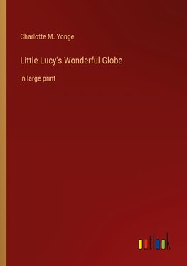 Little Lucy's Wonderful Globe