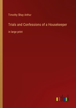 Trials and Confessions of a Housekeeper