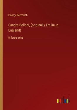 Sandra Belloni, (originally Emilia in England)