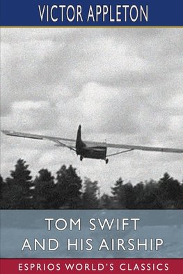 Tom Swift and His Airship (Esprios Classics)