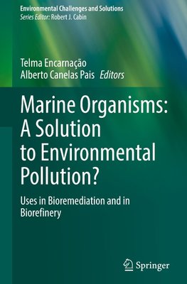 Marine Organisms: A Solution to Environmental Pollution?