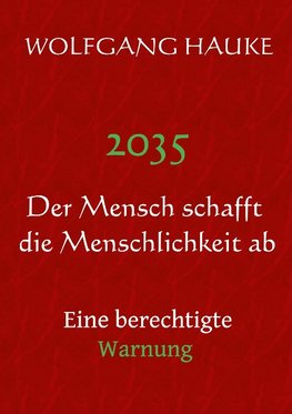 2035 - Der Mensch schafft die Menschlichkeit ab