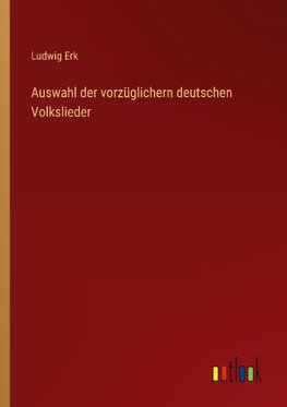 Auswahl der vorzüglichern deutschen Volkslieder