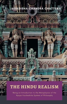 THE HINDU REALISM Being an Introduction to the Metaphysics of the NyayaVaisheshika System of Philosophy