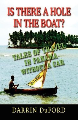 Is There a Hole in the Boat? Tales of Travel in Panama Without a Car