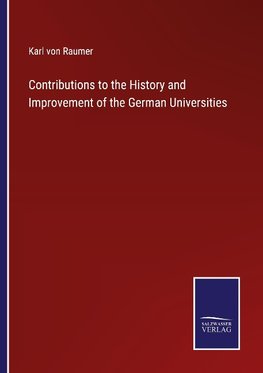 Contributions to the History and Improvement of the German Universities