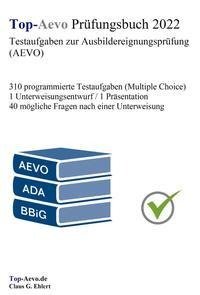 Top-Aevo Prüfungsbuch 2022 - Übungsaufgaben zur Ausbildereignungsprüfung