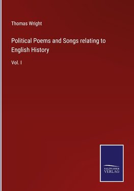 Political Poems and Songs relating to English History