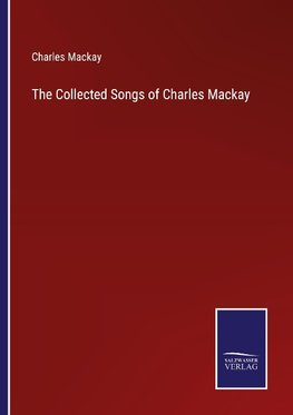 The Collected Songs of Charles Mackay