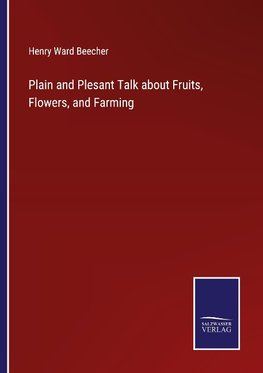 Plain and Plesant Talk about Fruits, Flowers, and Farming