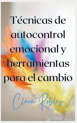 Técnicas de autocontrol emocional y herramientas para el cambio