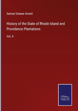 History of the State of Rhode Island and Providence Plantations