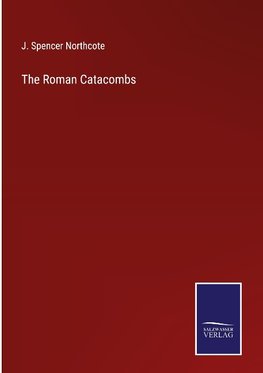 The Roman Catacombs