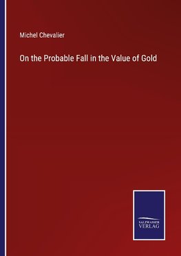 On the Probable Fall in the Value of Gold