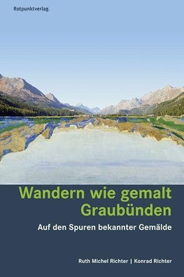 Wandern wie gemalt Graubünden