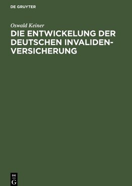 Die Entwickelung der deutschen Invaliden-Versicherung