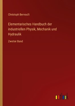 Elementarisches Handbuch der industriellen Physik, Mechanik und Hydraulik