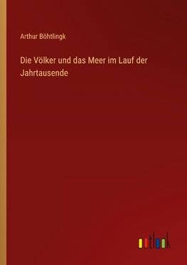 Die Völker und das Meer im Lauf der Jahrtausende