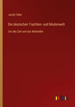 Die deutschen Trachten- und Modenwelt