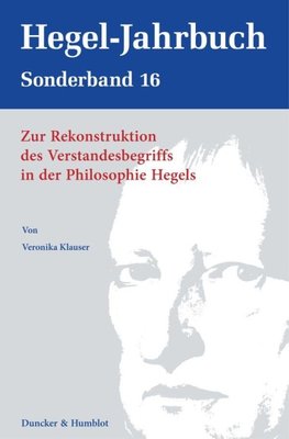 Zur Rekonstruktion des Verstandesbegriffs in der Philosophie Hegels.