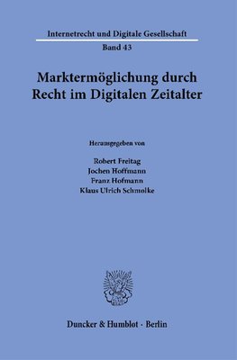 Marktermöglichung durch Recht im Digitalen Zeitalter.