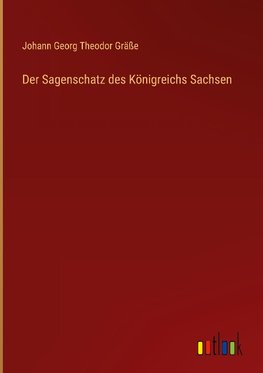 Der Sagenschatz des Königreichs Sachsen