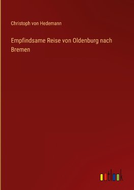 Empfindsame Reise von Oldenburg nach Bremen