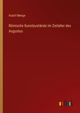 Römische Kunstzustände im Zeitalter des Augustus