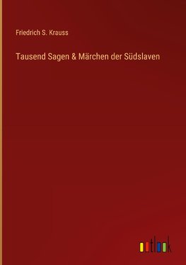 Tausend Sagen & Märchen der Südslaven