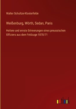 Weißenburg, Wörth, Sedan, Paris