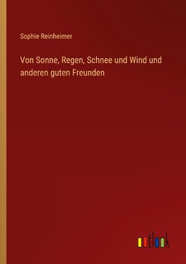 Von Sonne, Regen, Schnee und Wind und anderen guten Freunden