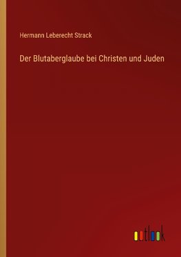 Der Blutaberglaube bei Christen und Juden