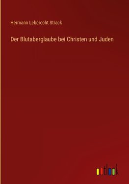 Der Blutaberglaube bei Christen und Juden