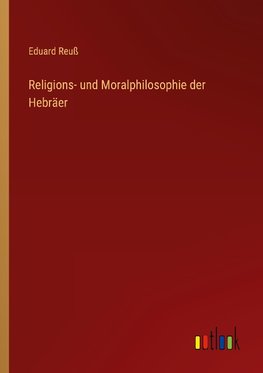 Religions- und Moralphilosophie der Hebräer