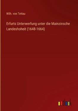 Erfurts Unterwerfung unter die Mainzinsche Landeshoheit (1648-1664)