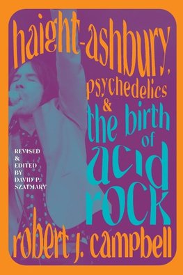 Haight-Ashbury, Psychedelics, and the Birth of Acid Rock