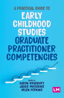 A Practical Guide to Early Childhood Studies Graduate Practitioner Competencies