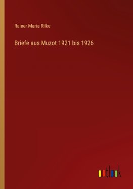 Briefe aus Muzot 1921 bis 1926