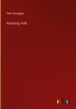 Nixnutzig Volk