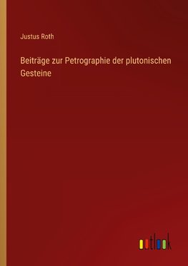 Beiträge zur Petrographie der plutonischen Gesteine