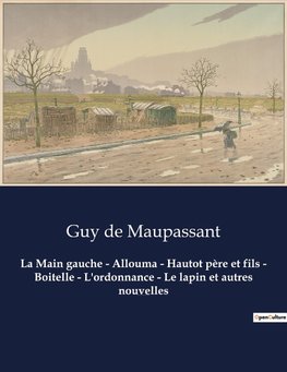 La Main gauche - Allouma - Hautot père et fils - Boitelle - L'ordonnance - Le lapin et autres nouvelles