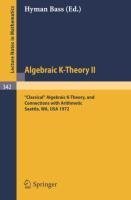 Algebraic K-Theory II. Proceedings of the Conference Held at the Seattle Research Center of Battelle Memorial Institute, August 28 - September 8, 1972