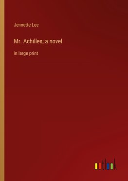 Mr. Achilles; a novel