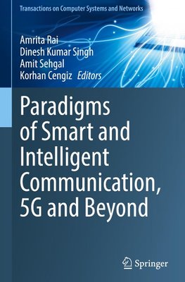 Paradigms of Smart and Intelligent Communication, 5G and Beyond