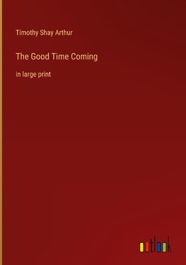 The Good Time Coming