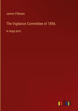 The Vigilance Committee of 1856.